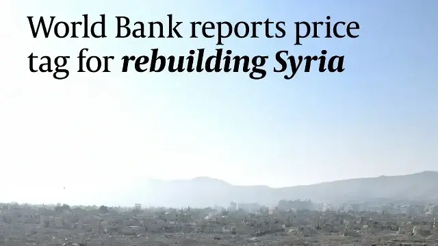 World Bank report reveals the shocking price tag for rebuilding Syria