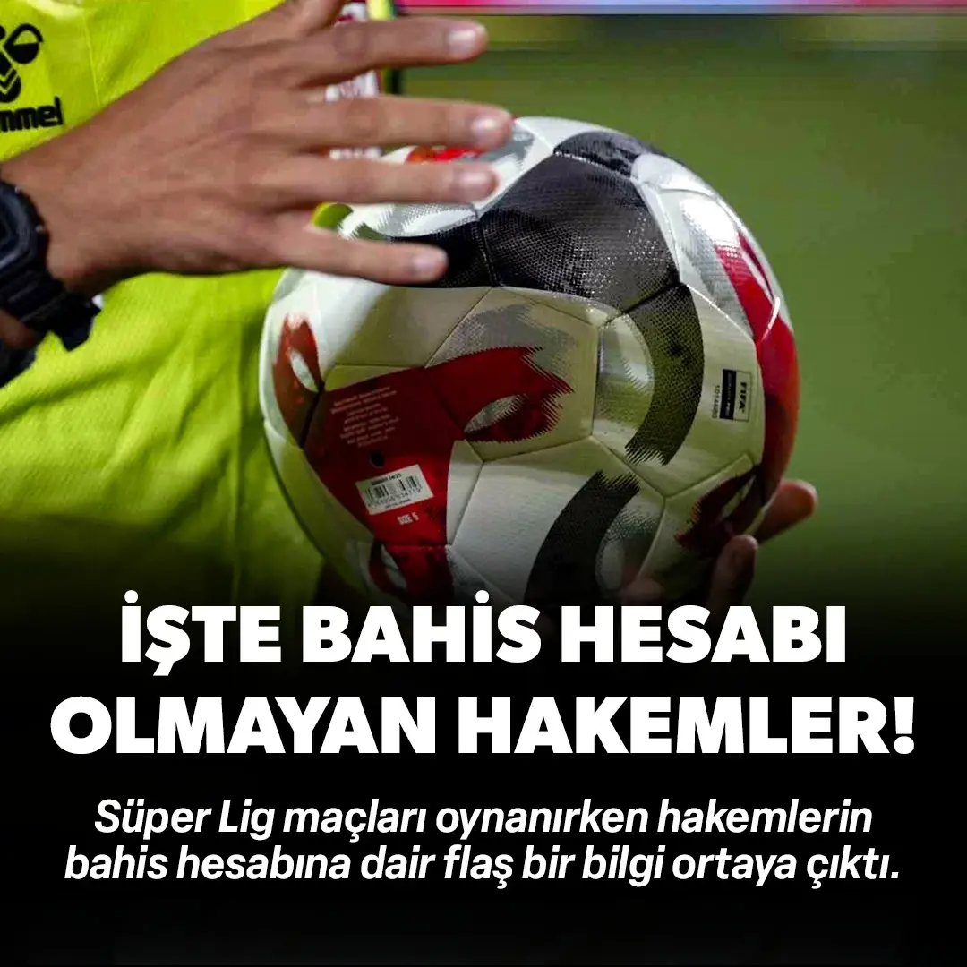 Bahis hesabı olan hakemlerle ilgili flaş bilgi: "Bu yüzden ertelenmedi!"