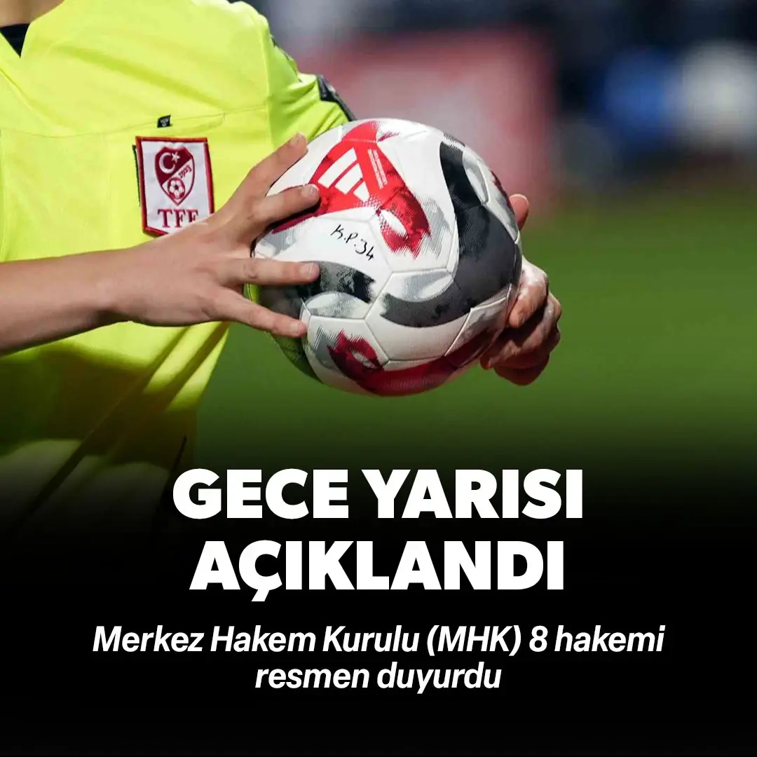 Merkez Hakem Kurulu 8 hakemi gece yarısı açıkladı