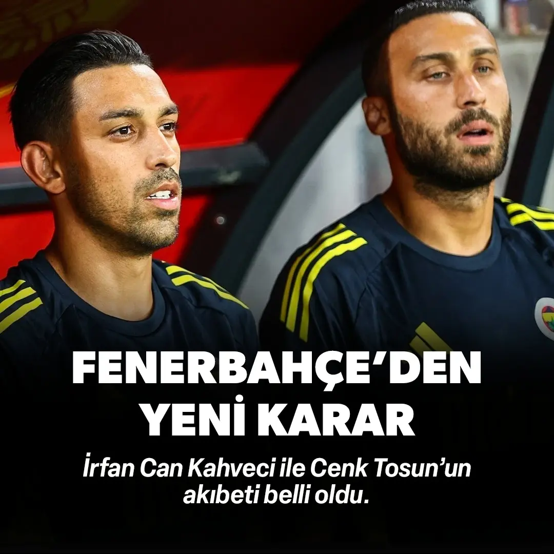 Fenerbahçe'den yeni İrfan Can ve Cenk Tosun kararı