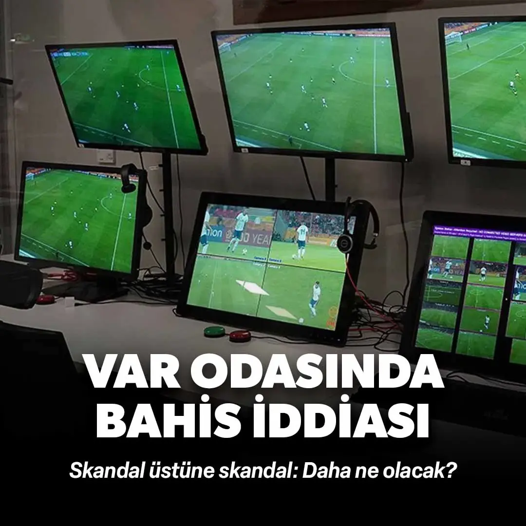VAR odasında bahis iddiası: Daha büyük bir skandal ortaya çıktı