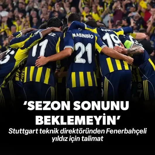 Stuttgart teknik direktöründen Fenerbahçeli yıldız için talimat: ‘Sezon sonunu beklemeyin!’