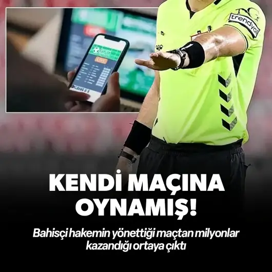 Bahisçi hakemle ilgili olay iddia: Kendi maçına oynayıp milyonlar kazanmış!