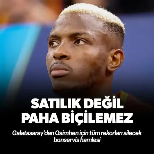 Satılık değil, paha biçilemez: Galatasaray'dan Osimhen için tüm rekorları silecek bonservis hamlesi!