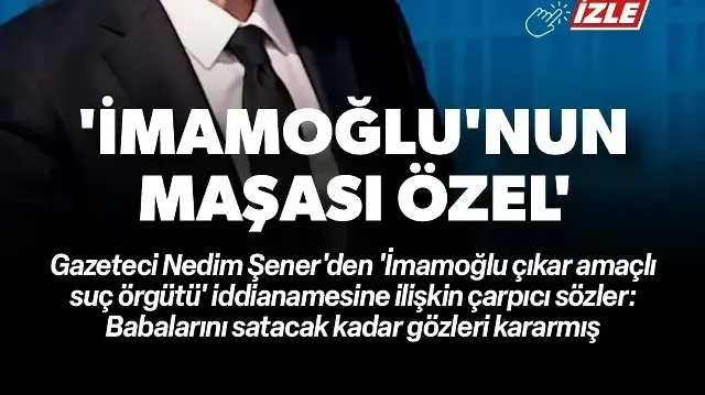 Nedim Şener 'İmamoğlu'nun maşası Özel'i' anlattı: Babalarını satacak kadar gözleri kararmış