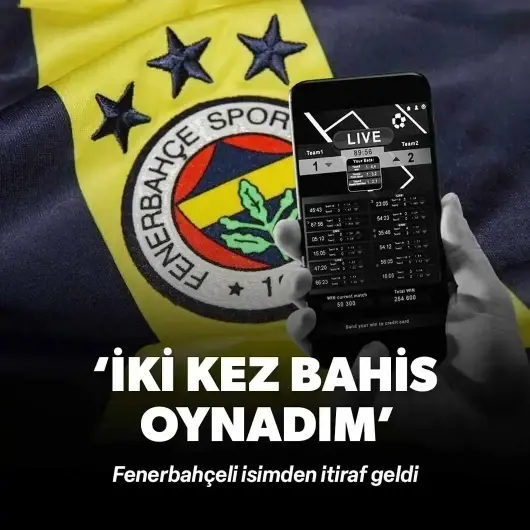 Fenerbahçeli isim itiraf etti: İki kez bahis oynadım