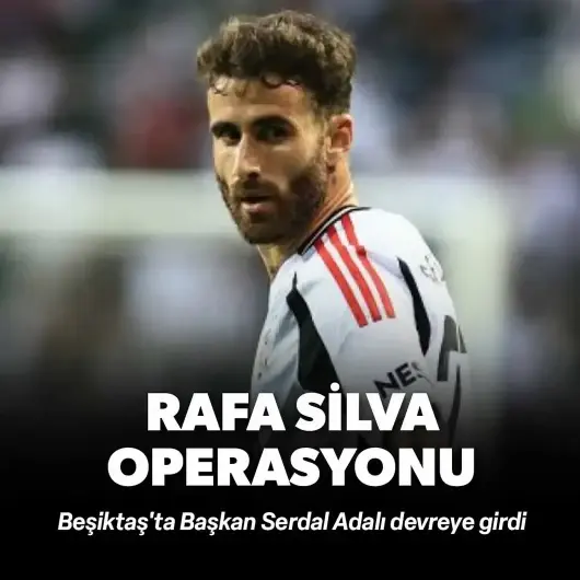 Beşiktaş'ta Rafa Silva operasyonu: Serdal Adalı devreye girdi