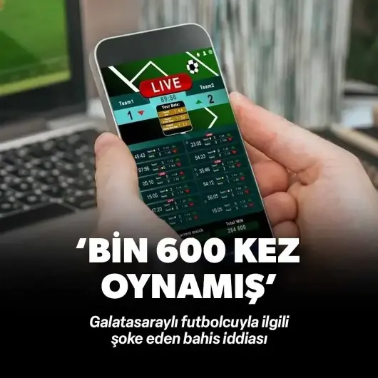 Galatasaraylı futbolcuyla ilgili şoke eden bahis iddiası: Bin 600 kez oynamış