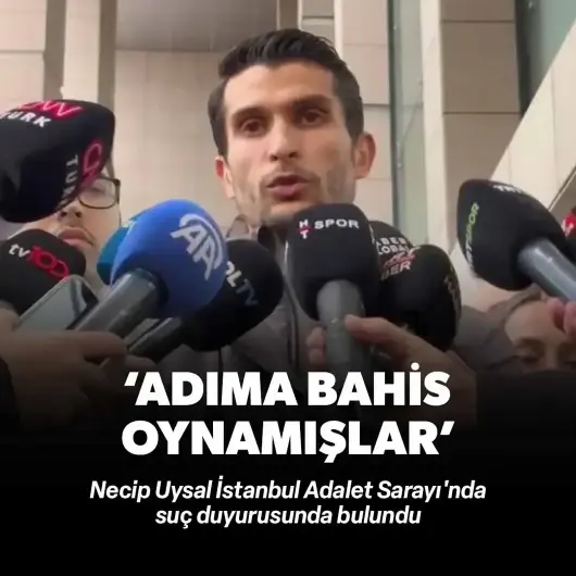 Necip Uysal'dan adliye çıkışı açıklama: Kimlik numaramla hesap açılıp iki kez bahis oynanmış