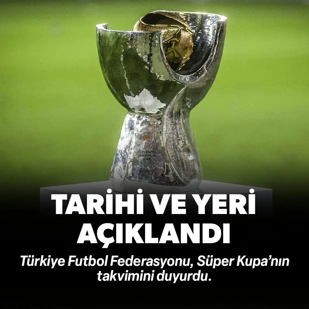 2025 Süper Kupa tarihi ve yeri açıklandı