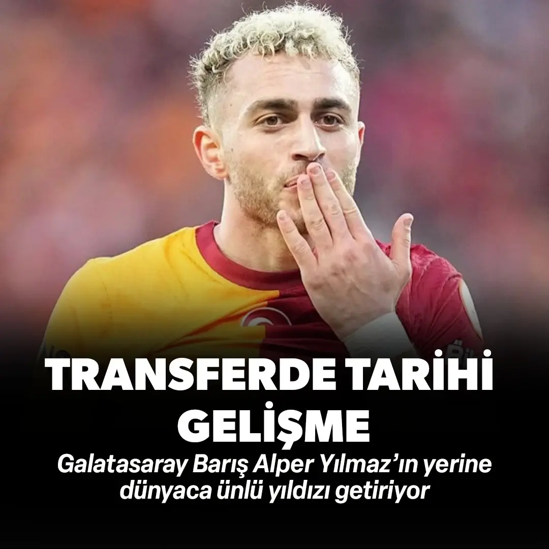 Transferde tarihi gelişme! Galatasaray Barış Alper Yılmaz’ın yerine dünyaca ünlü yıldızı getiriyor 