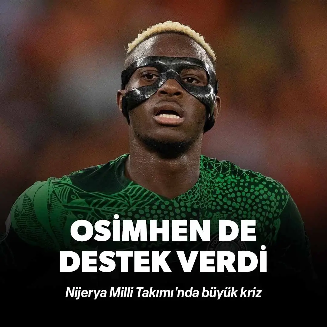Nijerya Milli Takımı'nda büyük kriz: Osimhen de destek verdi