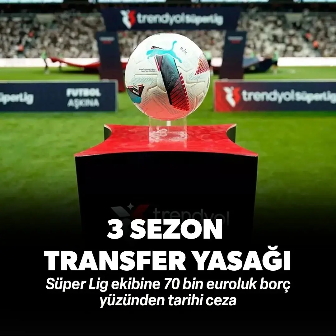 Süper Lig ekibine 70 bin euroluk borç yüzünden tarihi ceza: 3 sezon transfer yasağı!