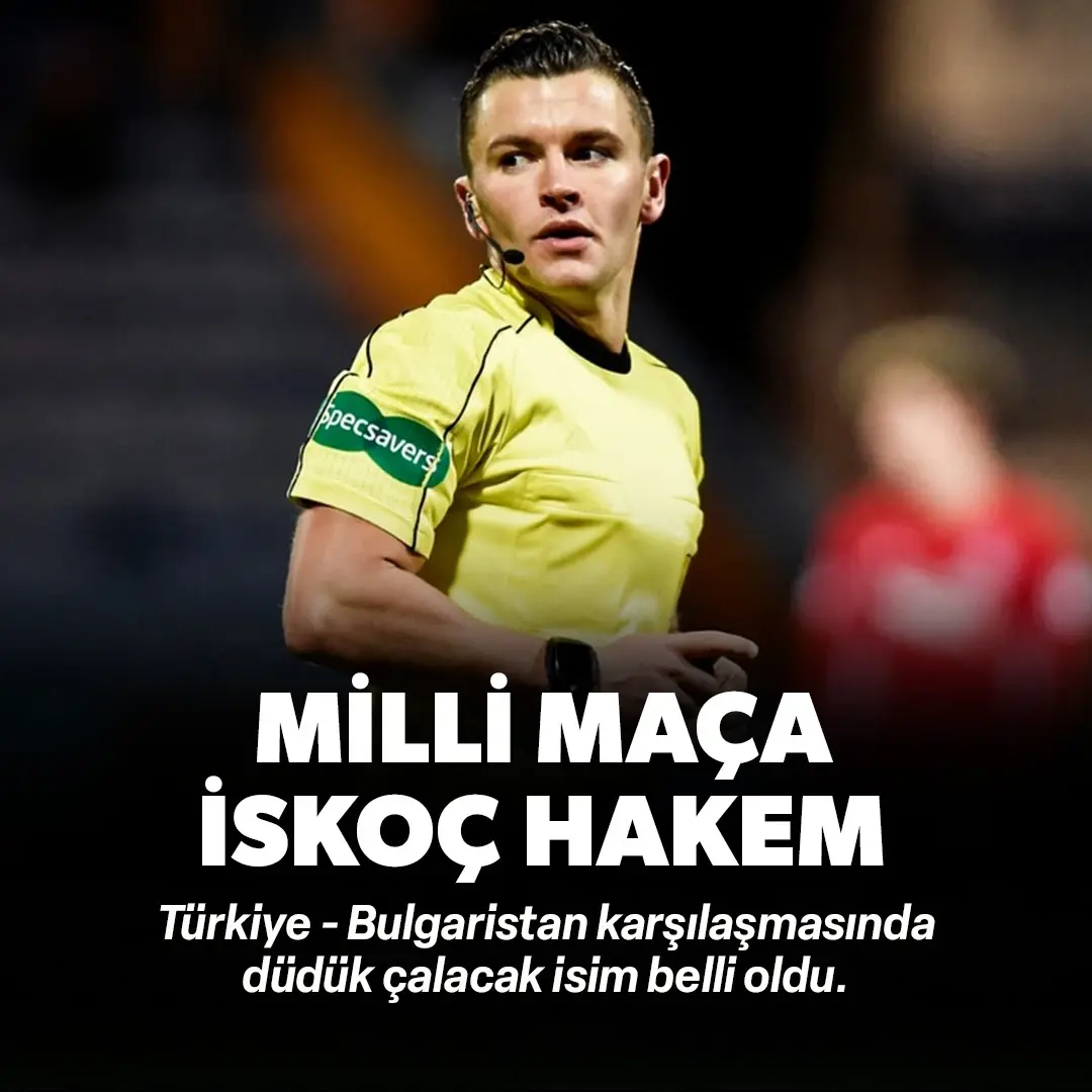 Türkiye - Bulgaristan maçına İskoç hakem