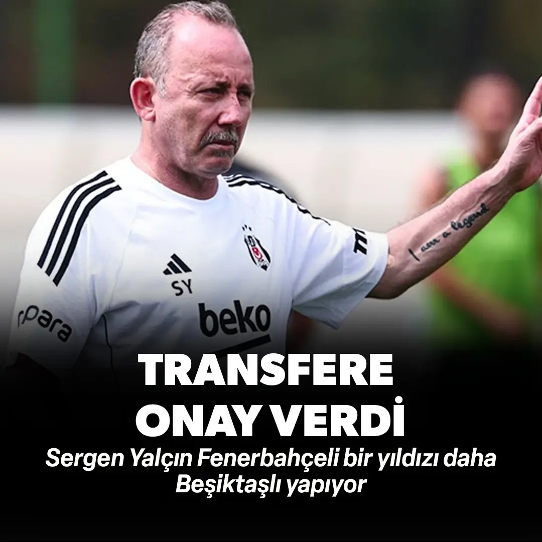 Transfere onay verdi: Sergen Yalçın Fenerbahçeli bir yıldızı daha Beşiktaşlı yapıyor