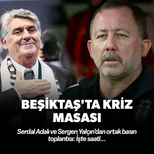  Beşiktaş'ta kriz masası! Serdal Adalı ve Sergen Yalçın'dan ortak basın toplantısı