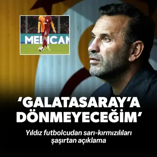 Yıldız isimden flaş açıklama! "Galatasaray benim için kapanmış bir sayfa"