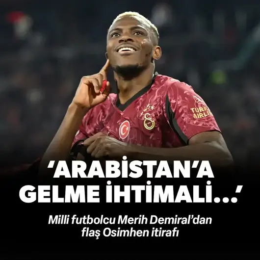 Merih Demiral'dan Osimhen itirafı! "Suudi Arabistan'a gelme ihtimali..."