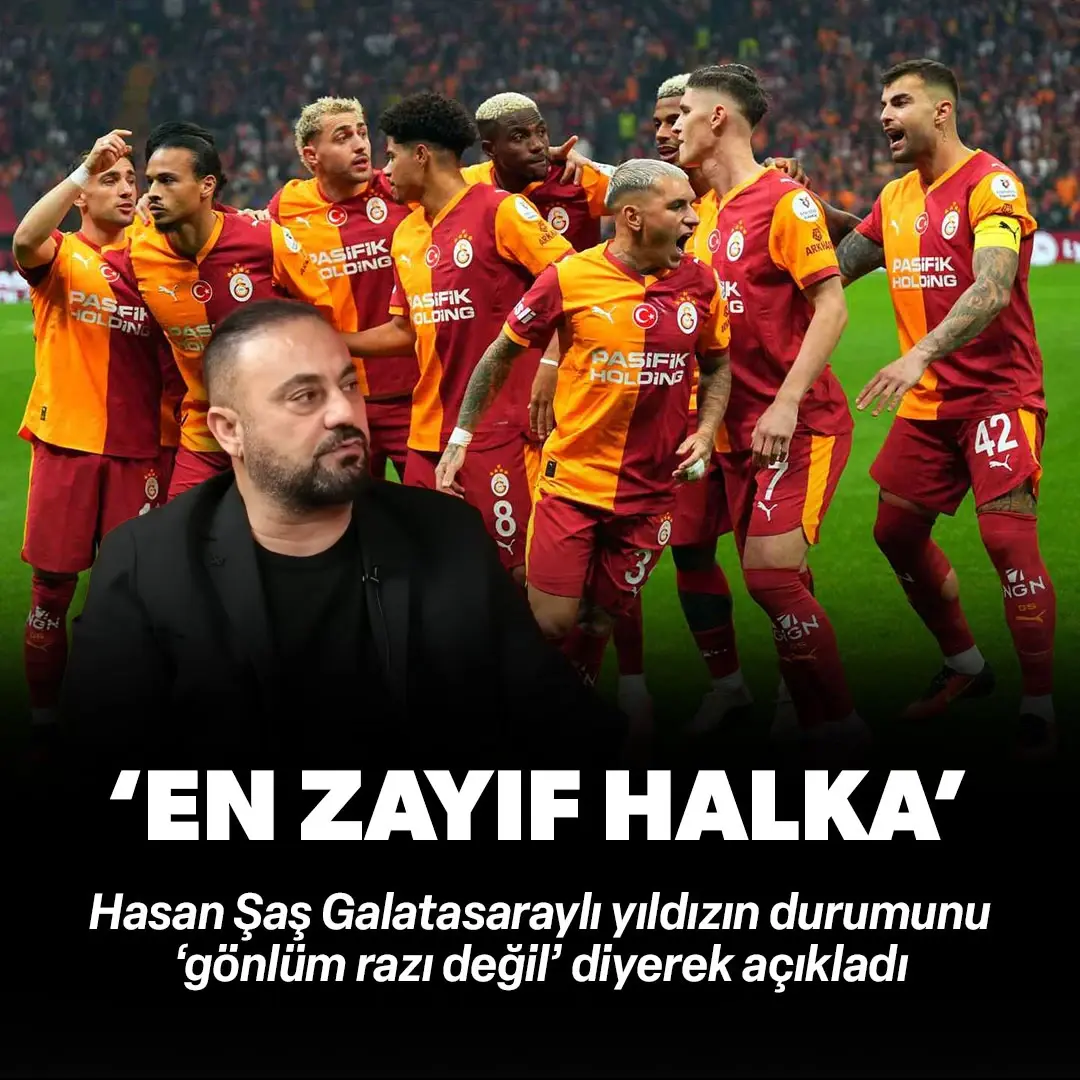 Hasan Şaş Galatasaraylı yıldızın durumuna dikkat çekti: En zayıf halka olmuş