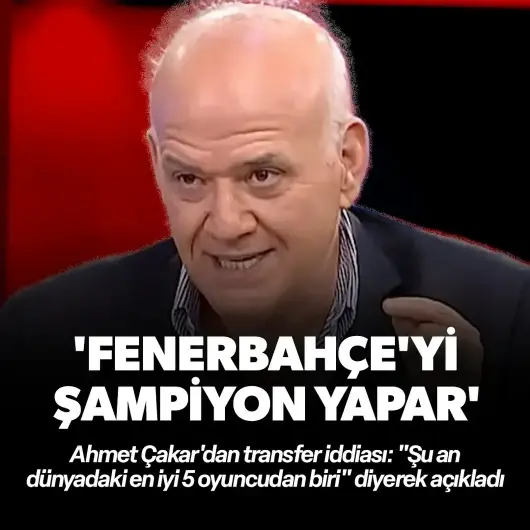 Ahmet Çakar'dan transfer iddiası: Fenerbahçe'yi şampiyon yapar