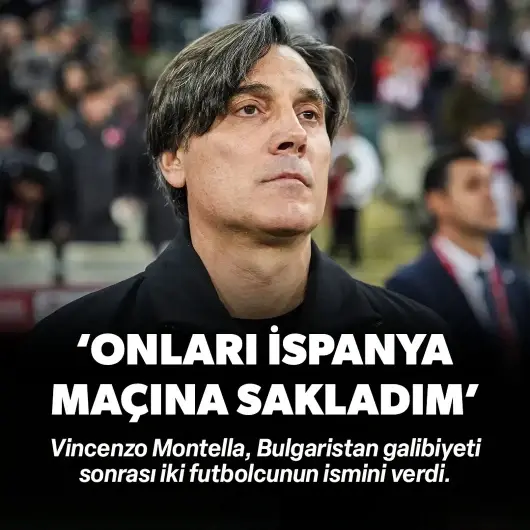 Vincenzo Montella iki futbolcusunu işaret etti: 'Onları İspanya maçına sakladım'