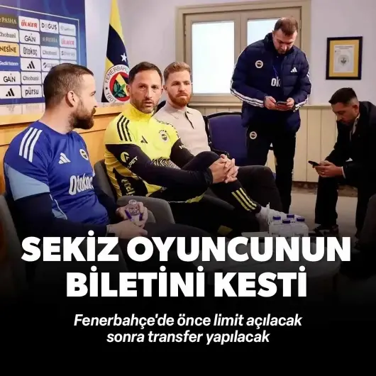 Fenerbahçe'de 8 oyuncunun bileti kesildi