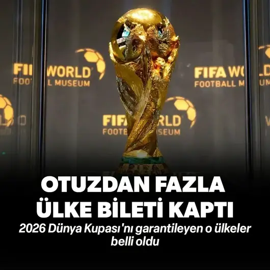 Dev turnuvada 30'dan fazla ülke biletini kaptı! 2026 Dünya Kupası'nı garantileyen o ülkeler belli oldu