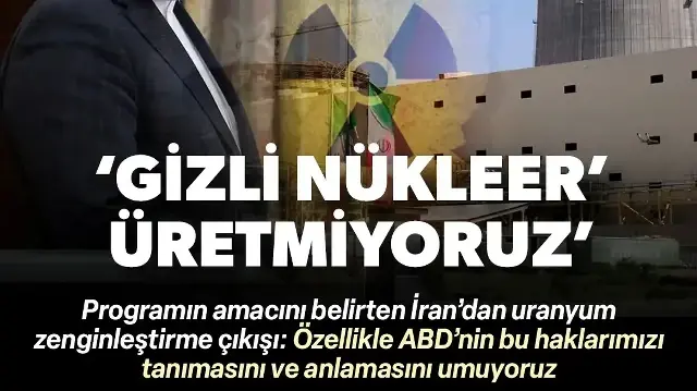 İran'dan 'gizli nükleer' çıkışı: Hiçbir tesisimizde uranyum zenginleştirmiyoruz