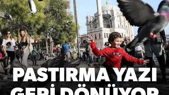 Pastırma yazı geri dönüyor: Hava sıcaklıkları artacak