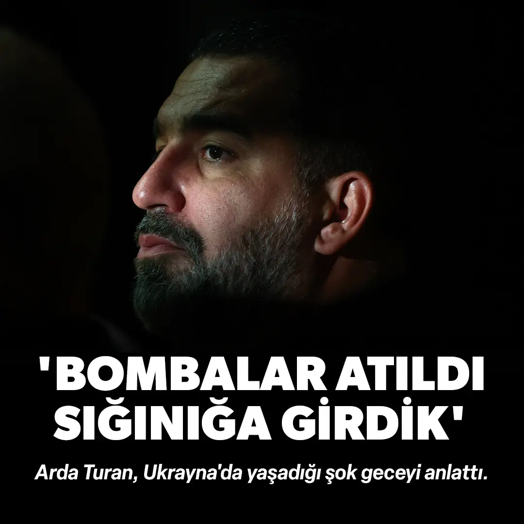 Arda Turan Ukrayna'da yaşadığı şok geceyi anlattı: Bombalar atıldı sığınığa girdik