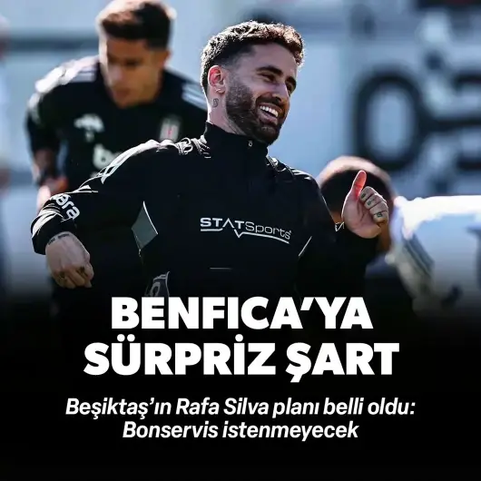 Beşiktaş'tan Benfica'ya Rafa Silva şartı! Bonservis istemeyecekler
