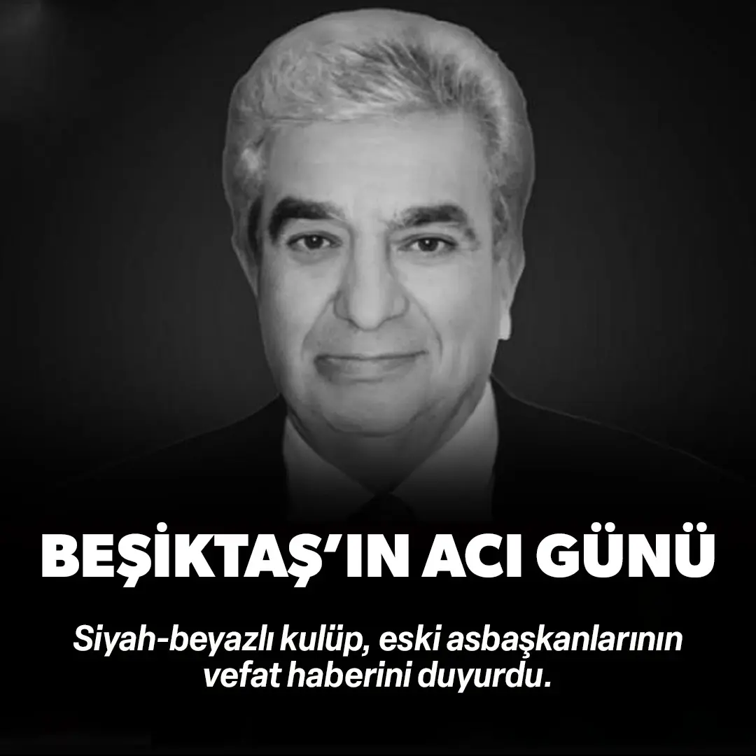 Beşiktaş'ın acı kaybı: Eski asbaşkan vefat etti