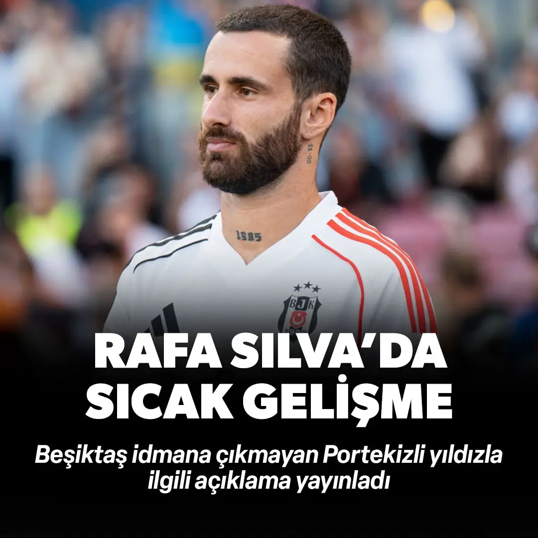 Beşiktaş'tan son dakika Rafa Silva açıklaması