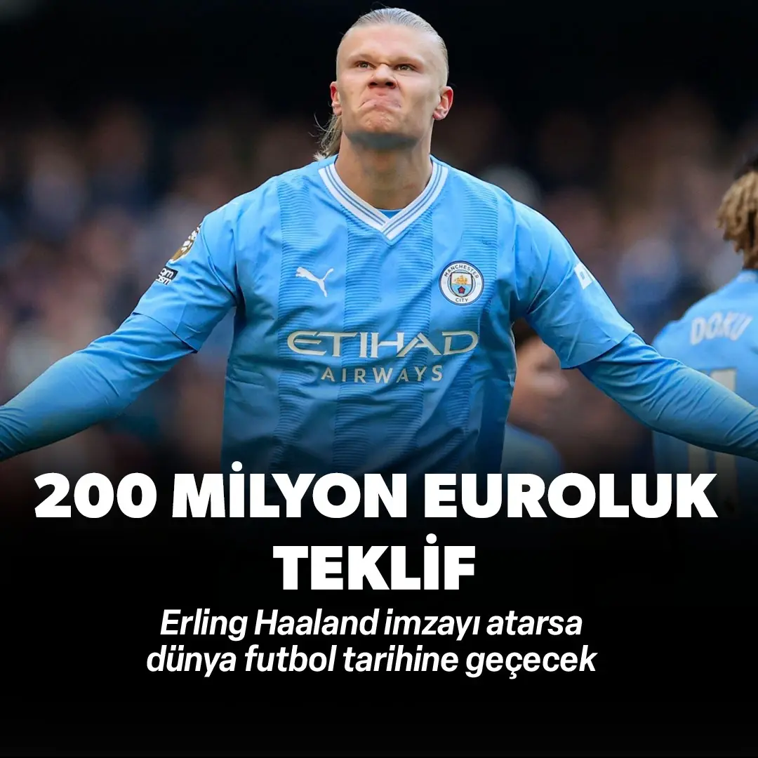 Erling Haaland'a astronomik teklif: 200 milyon euro