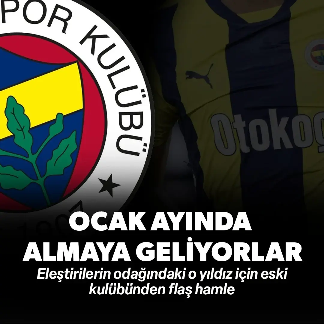 Ocak'ta Fenerbahçe'nin kapısını çalıyorlar! Eleştirilerin odağındaki o yıldız için eski kulübünden flaş hamle!