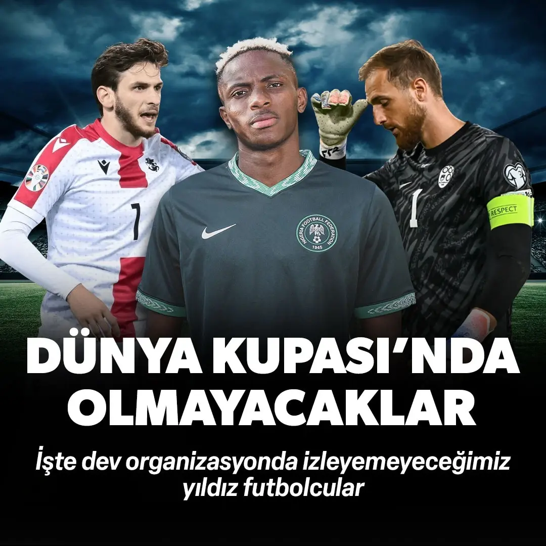 İşte 2026 Dünya Kupası'nda izleyemeyeceğimiz yıldız futbolcular
