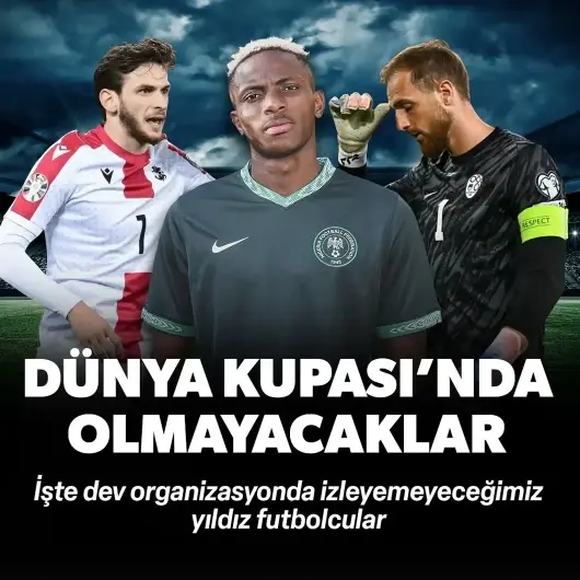 İşte 2026 Dünya Kupası'nda izleyemeyeceğimiz yıldız futbolcular