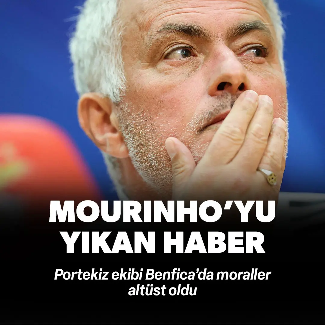 Mourinho'yu yıkan haber! Benfica'da moraller altüst oldu