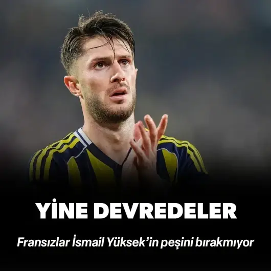 Fransızlar İsmail Yüksek’in peşini bırakmıyor: Yine devredeler!