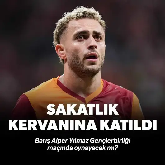 Sakatlık kervanına katıldı: Barış Alper Yılmaz Gençlerbirliği maçında oynayacak mı?