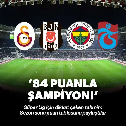 Süper Lig için dikkat çeken şampiyonluk tahmini