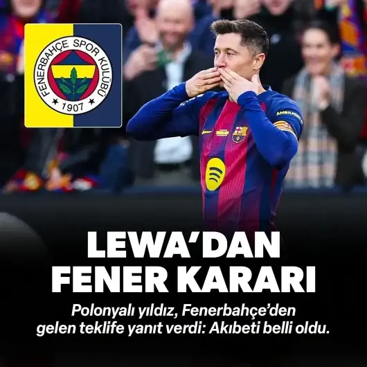 Robert Lewandowski'den Fenerbahçe kararı