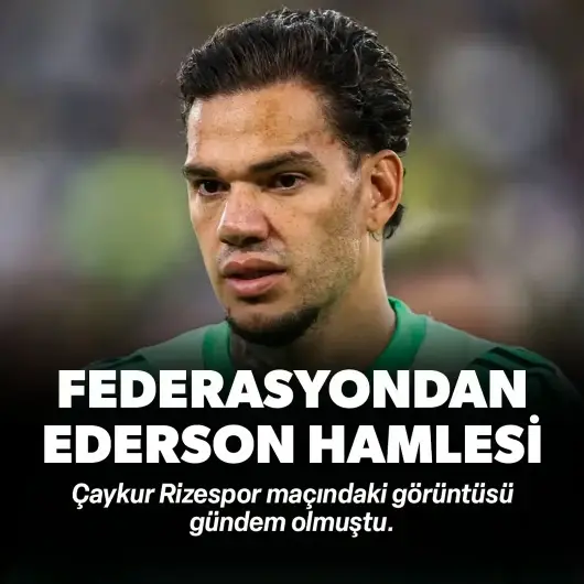 TFF'den Ederson hamlesi: Hareketi gündem olmuştu