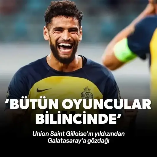 Union yıldızından Galatasaray’a gözdağı: ‘Bütün oyuncular bunun bilincinde’