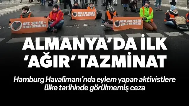 Almanya'da ilk: Eylem yapan aktivistlere 400 bin avro tazminat cezası 
