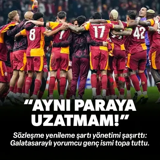 Galatasaraylı yıldız yeni sözleşme için rest çekti: "Aynı paraya uzatmam!"