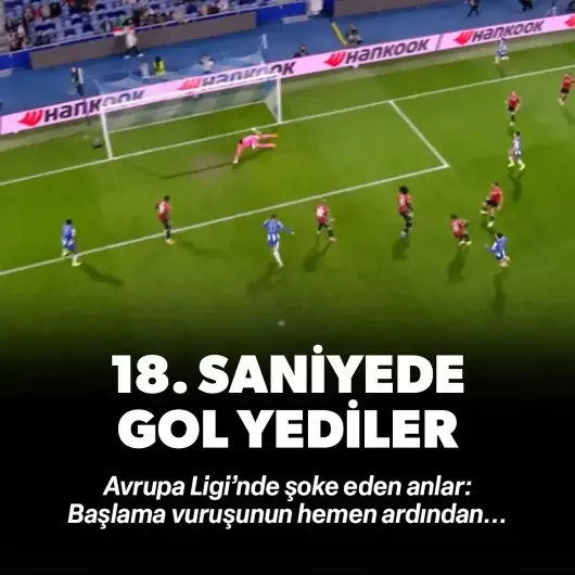 Avrupa Ligi maçında 18. saniyede gol oldu