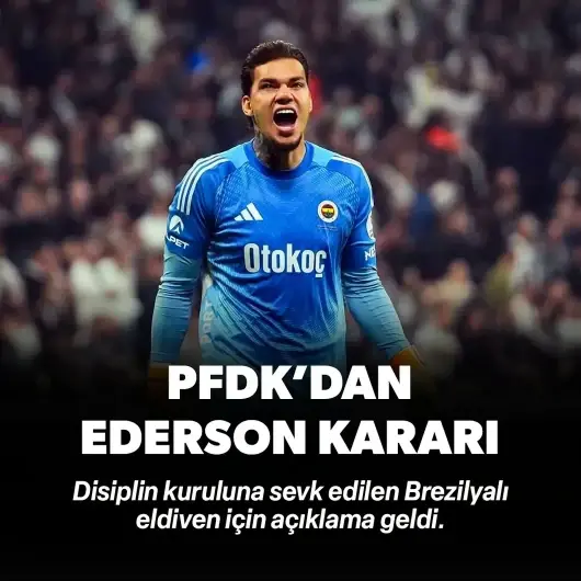 PFDK'dan Ederson kararı