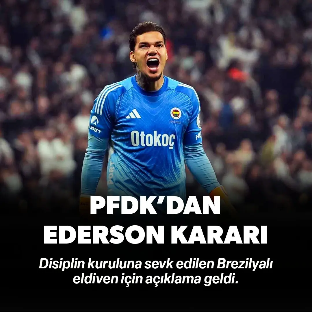 PFDK'dan Ederson kararı