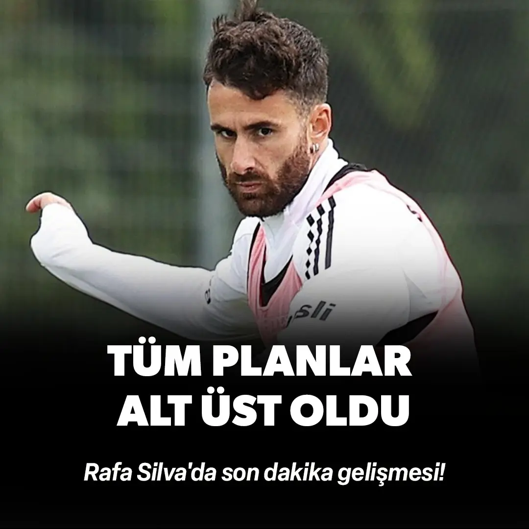 Rafa Silva'da son dakika gelişmesi! Beşiktaş'ta tüm planlar alt üst oldu